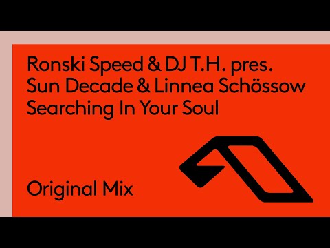 Ronski Speed & DJ T.H. pres. Sun Decade & Linnea Schössow - Searching In Your Soul