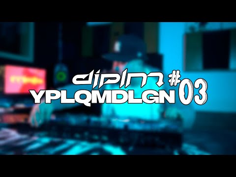 🎧 YPLQMDLGN SESSION 03 🎧 - DJ PLM