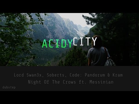 [Dubstep] Lord Swan3x, Soberts, Code: Pandorum & Kram - Night Of The Crows ft. Messinian
