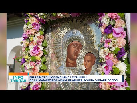 Pelerinaj cu icoana Maicii Domnului de la Mănăstirea Adam, în Arhiepiscopia Dunării de Jos