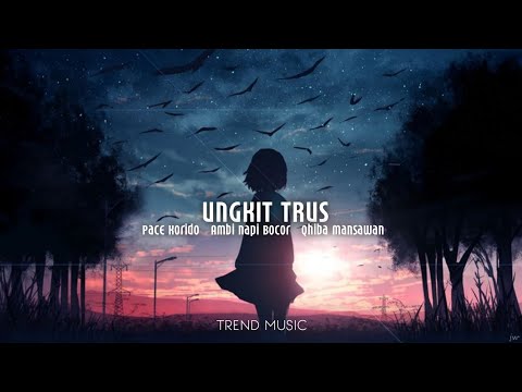 Ungkit Trus(Pace Korido,Ambi Napi Bocor,Qhiba Mansawan)