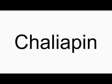 How to pronounce Chaliapin