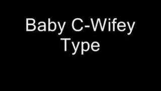 Wifey Type-Baby C
