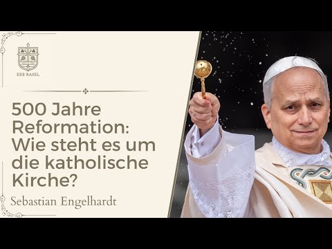 500 Jahre Reformation: Wie steht es um die katholische Kirche? - Sebastian Engelhardt