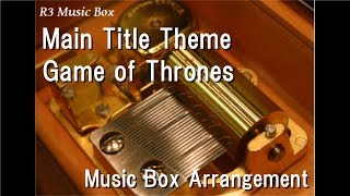Main Title Theme/Game of Thrones [Music Box]