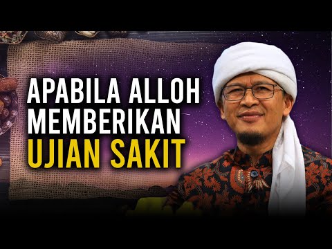 APABILA ALLOH MEMBERIKAN UJIAN BERUPA SAKIT