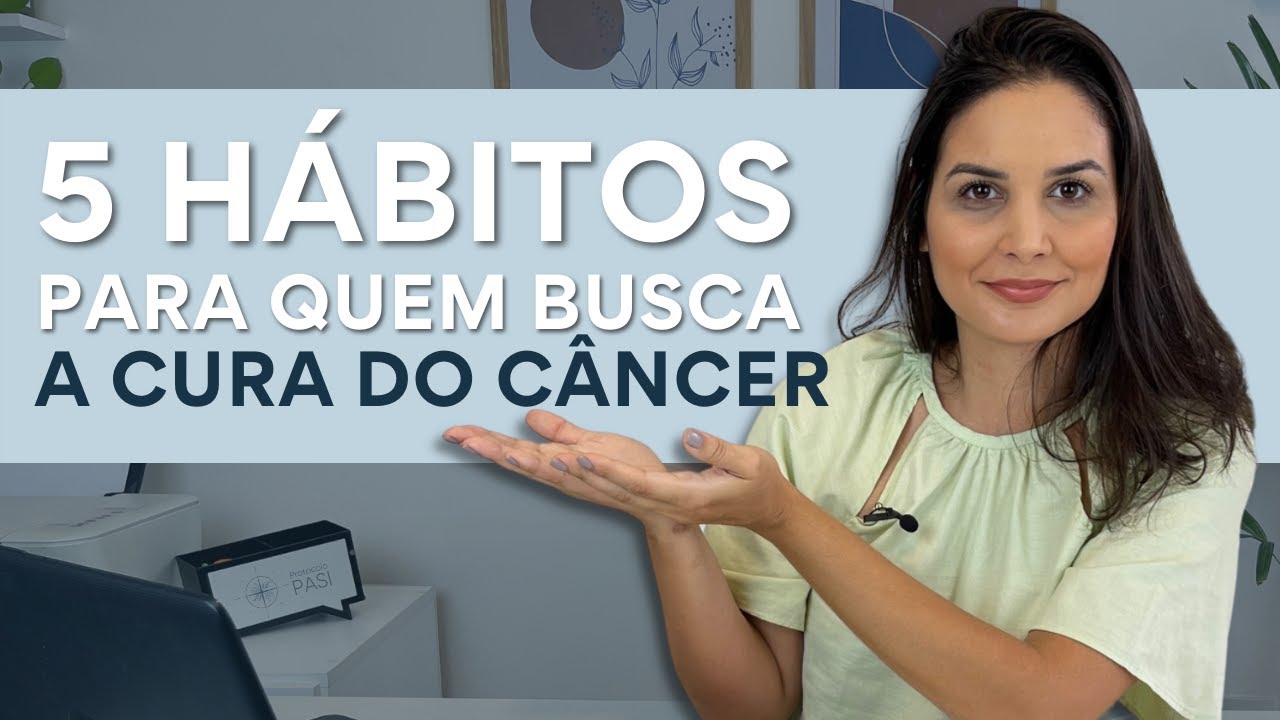 5 HÁBITOS PARA QUEM BUSCA A CURA DO CÂNCER