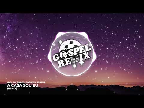 GV3, Gui Brazil, Gabriell Júnior - A Casa Sou Eu (Remix) [Progressive House Gospel]