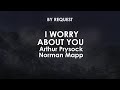 I Worry About You | Arthur Prysock · Norman Mapp