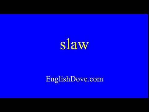 How to pronounce slaw in American English.