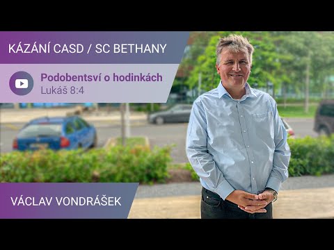 Václav Vondrášek - Podobenství o hodinkách  / Kázání v SC Bethany - 16.7.2022