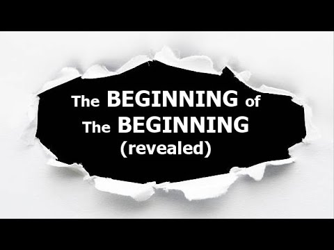 The BEGINNING of The BEGINNING (Revealed)