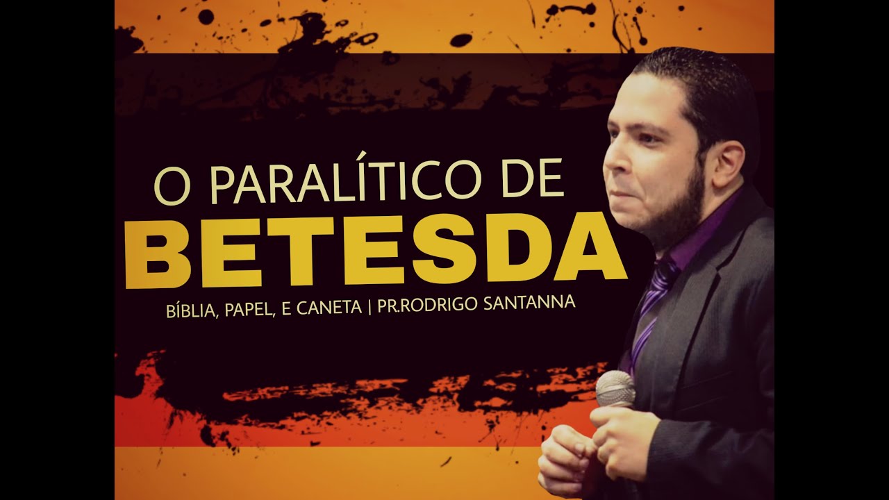O PARALÍTICO DE BETESDA | BÍBLIA, PAPEL, E CANETA | PR RODRIGO SANTANNA