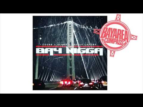 Cdubb x Slobb x Chilly Capone - Bay N*gga [BayAreaCompass] @Cdubb_1fam @Slobb6501