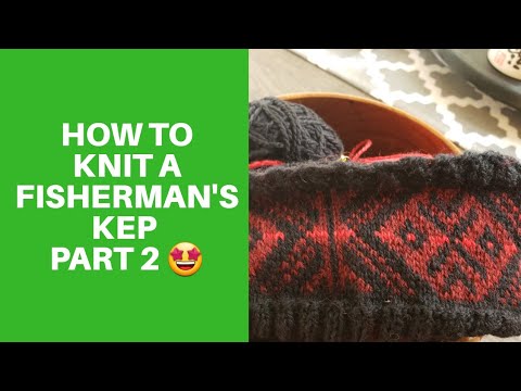 How To Knit A Fisherman's Kep (part 2)