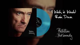 Phil Collins - I Wish It Would Rain Down (2016 Remaster Turquoise Vinyl Edition)