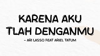 Download lagu Ari Lasso feat Ariel Tatum - Karena Aku Tlah Denganmu - Lirik Pro mp3 Download lagu Ari Lasso feat Ariel Tatum - Karena Aku Tlah Denganmu - Lirik Pro mp3
