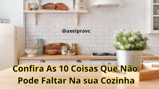 10 COISAS QUE NÃO PODE FALTA NA SUA COZINHA
