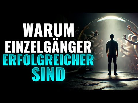 9 Gründe warum Einzelgänger erfolgreicher sind 