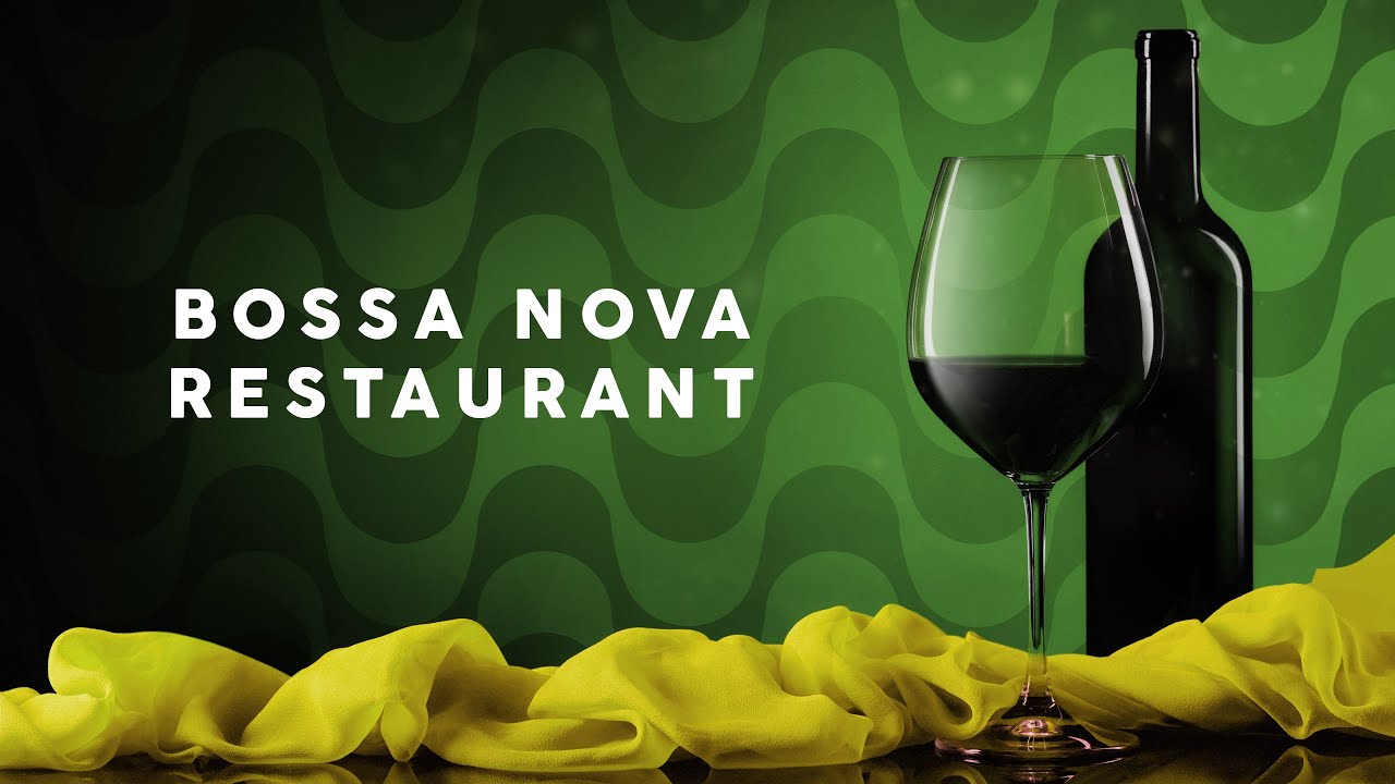 Bossa Nova Restaurant - Cool Music