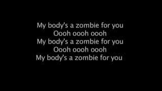 My Body&#39;s A Zombie For You- Dead Man&#39;s Bones (Lyrics)