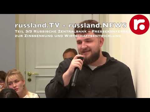 Teil 3/3 Russische Zentralbank – Pressekonferenz zur Zinssenkung und Wirtschaftsentwicklung Teil 3/3 Russische Zentralbank – Pressekonferenz zur Zinssenkung und Wirtschaftsentwicklung