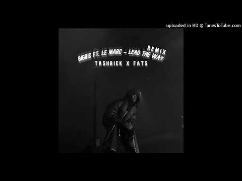 BigRic ft. Le Marc - Lead The Way (Tashriek X Fats Remix)
