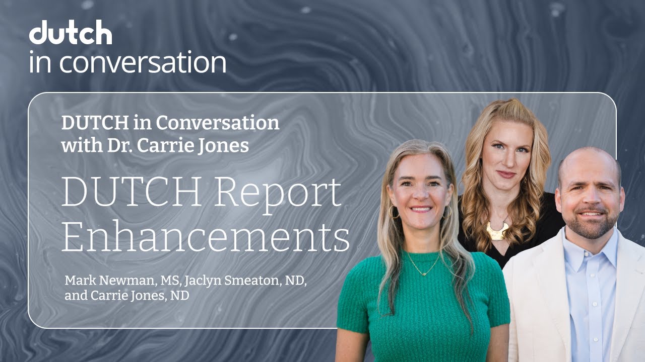 DUTCH In Conversation with Dr. Carrie Jones: DUTCH Report Enhancements | The DUTCH Test