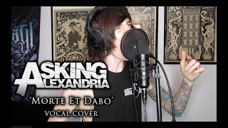 Asking Alexandria - Morte Et Dabo (vocal cover)