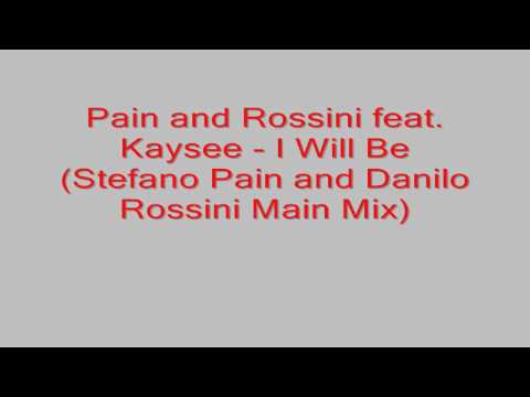 Pain and Rossini feat. Kaysee - I Will Be (Stefano Pain and Danilo Rossini Main Mix)