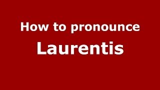 How to pronounce Laurentis