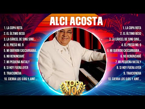 Alci Acosta ~ 10 Grandes Exitos, Mejores Éxitos, Mejores Canciones