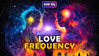 639 Hz Unlock the Power of Love ! Abundance Frequency for Harmonious Relationships