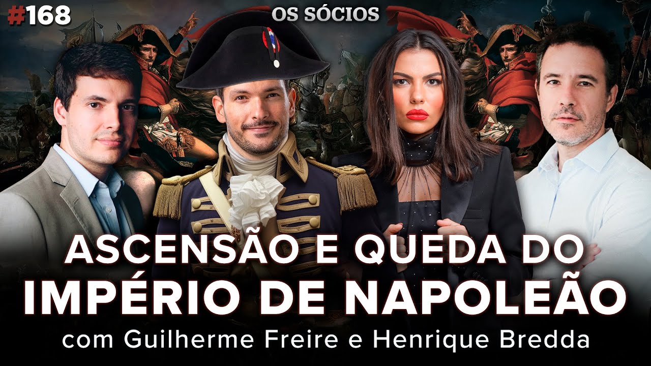 ASCENSÃO E QUEDA DO IMPÉRIO DE NAPOLEÃO (Guilherme Freire e Henrique Bredda) | Os Sócios 168