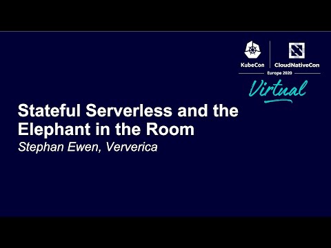 Stateful Serverless and the Elephant in the Room - Stephan Ewen, Ververica