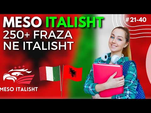 Meso Italisht 250+ Fraza - Fjali per Punen, Jeten e Perditshme etj | Mesimet #21-#40
