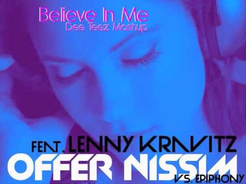 Offer Nissim Feat. Lenny Kravitz vs. Epiphony - Believe In Me (Dee Tee'z Mashup)