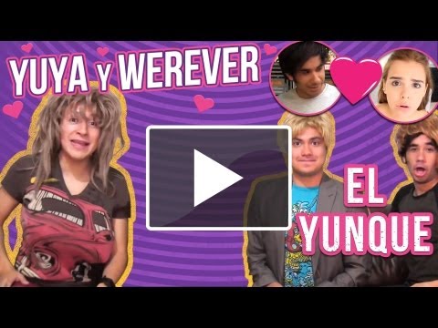 EL YUNQUE 10 - YUYA Y WEREVER SON NOVIOS ◀︎▶︎WEREVERTUMORRO◀︎▶︎