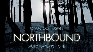 O Yuki Conjugate - Northbound: Music for Season One