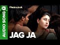 Jaag Ja Full Audio Song Omkara Ajay Devgan Kareena Kapoor