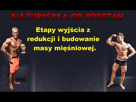 Kulturystyka od Podstaw- Etapy wyjścia z redukcji i budowanie masy mięśniowej.