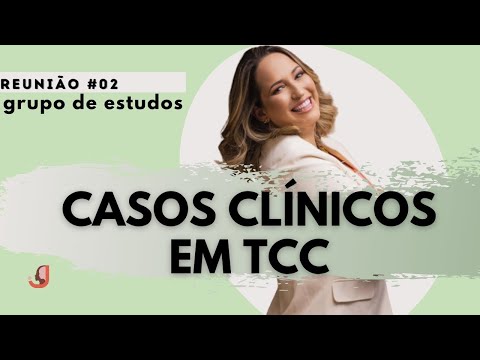 Reunião #02 Grupo de Estudos Casos Clínicos em TCC (11/05/2021)