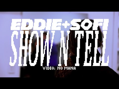 EDDIE & SOFI - Show N Tell (Official Music Video)