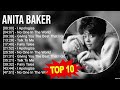 Anita Baker Greatest Hits Full Album Top Love Songs Of Anita Baker Anita Baker Best Hits