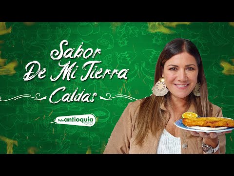 Los sabores imperdibles de Caldas | Sabor de Mi Tierra | Teleantioquia