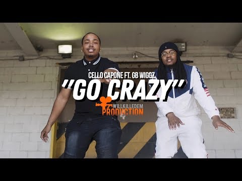 Cello Capone ft. GB Wiggz - "Go Crazy" (Official Video) Dir. By @WillKilledEm