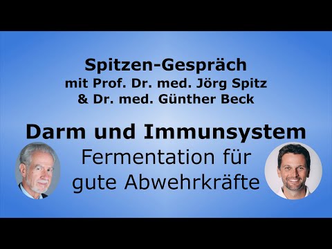 Darm und Immunsystem - Fermentation für gute Abwehrkräfte - Spitzen-Gespräch mit Dr. Günther Beck
