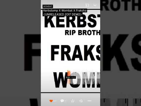 Kerbstomp X Wombat X Fraksha (UNRELEASED 2017 DEMO)