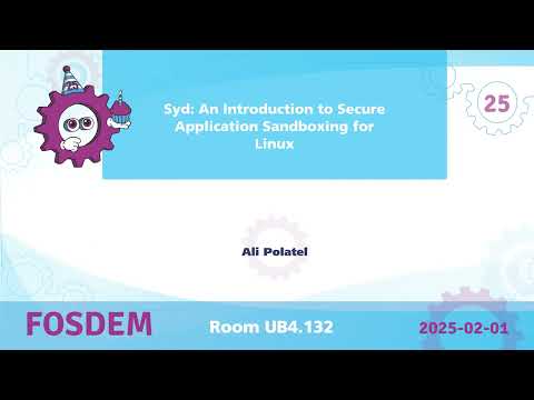 FOSDEM 2025: Syd: An Introduction to Secure Application Sandboxing for Linux