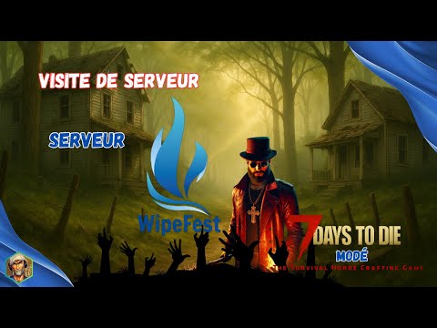Visite de serveur Bienvenue sur Wipefest – Le serveur qui redonne vie à 7 Days to Die